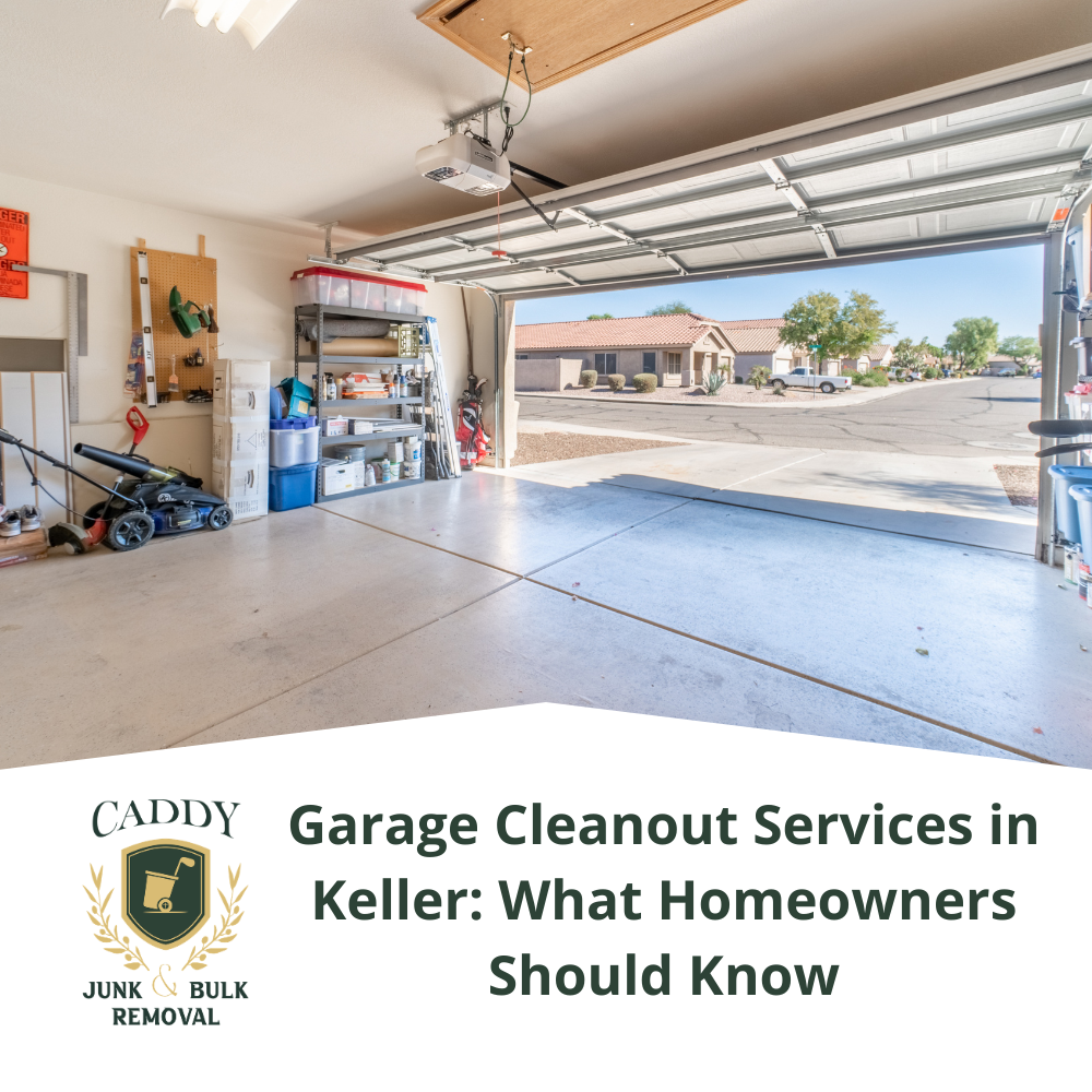 Garage Cleanout Services in Keller: What Homeowners Should Know